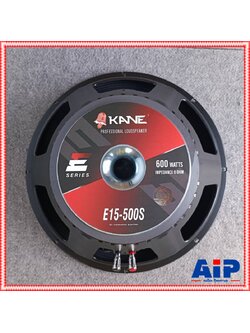 KANE E15-500S ลำโพง15นิ้ว ดอกลำโพง15นิ้ว KANE รุ่น E15 500S E15500S คาเน่ 600W MAX วอยซ์ 3 นิ้ว เอไอ-ไพศาล