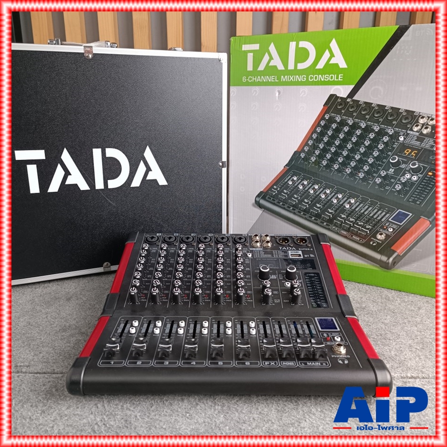 TADA SUPER-6 MIXER พร้อม RACK มิกเซอร์อนาล็อก 6 แชนแนล เอฟเฟคแท้ ซูเปอร์ ธาดา SUPER 6 SUPER6 เอไอ-ไพศาล